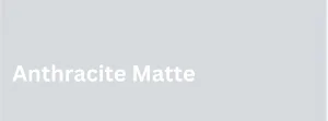 Anthracite Matte finish